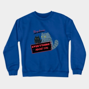 Cat Spies They know everything about you! Crewneck Sweatshirt